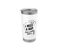 I Need a Nap and a Million Dollars Sarcastic Humor Stainless Steel Insulated Tumbler