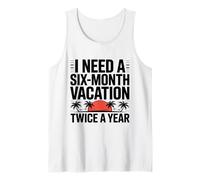 I Need a Six-Month Vacation Twice a Year Funny Girls Cruise Tank Top