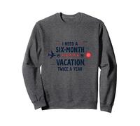 I Need a Six-Month Vacation Twice a Year Funny Travel Quote Sweatshirt, Adult Unisex, Dark Heather Grey, M