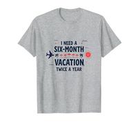 I Need a Six-Month Vacation Twice a Year Funny Travel Quote T-Shirt, Men, Heather Grey, S