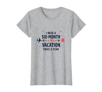 I Need a Six-Month Vacation Twice a Year Funny Travel Quote T-Shirt, Women, Heather Grey, S