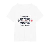 I Need a Six-Month Vacation Twice a Year Funny Travel Quote T-Shirt, Women's Plus, White, 1X