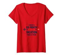 I Need a Six-Month Vacation Twice a Year Funny Travel Quote V-Neck T-Shirt, Women, Red, XXL