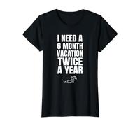 I Need A Six Month Vacation Twice A Year Funny Work Hater Value Graphic T-Shirt