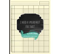 I Need A Spreadsheet For That! 5 Column Ledger Book: Simple Accounting Ledger Log Book For Bookkeeping - Perfect For A Small Business, Home-Based Business & Personal Finance (White Paper)