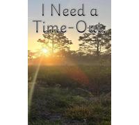 I Need A Time-Out: A Parent's Prayer