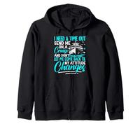 I Need A Time Out Send Me On A Cruise And Don't Let Me Come Zip Hoodie
