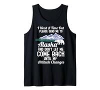 I Need A Timeout Please Send Me to Alaska Tank Top