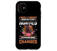 I Need A Timeout Send Me To My Horses And Don't Let Me Come Case for iPhone 11