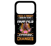 I Need A Timeout Send Me To My Horses And Don't Let Me Come Case for iPhone 17 Pro