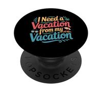 I Need A Vacation From My Vacation Travel Burnout - PopSockets Adhesive PopGrip
