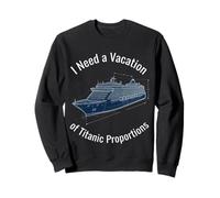 I Need a Vacation of Titanic Proportions Blueprint Sweatshirt