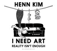 I Need Art: Reality Isn't Enough: A memoir in images from the iconic South Korean Sally Rooney illustrator
