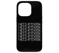 I Need Attention Lonely Sad Emotional Attention Seeking Meme Case for iPhone 13 Pro