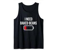 I Need Baked Beans - Eat Cooking Funny Food Baked Beans Tank Top