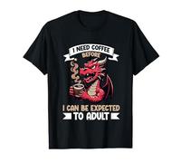 I Need Coffee Before I Can Be Expected Adult Coffee Dragon T-Shirt