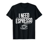 I Need Espresso Coffee Lover for Caffeine Addicts T-Shirt