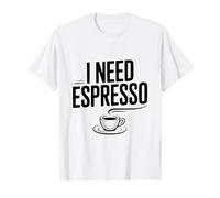 I Need Espresso Coffee Lover for Caffeine Addicts T-Shirt