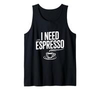 I Need Espresso Coffee Lover for Caffeine Addicts Tank Top