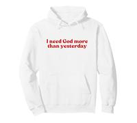 I Need God More Than Yesterday Jesus Christian Faith Worship Pullover Hoodie