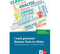 I need grammar! Bessere Texte im Abitur: Oberstufengrammatik Englisch - vom Beispieltext zur Klausur. Schülerarbeitsheft und Online-Material