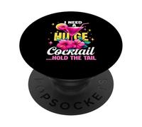 I Need Huge Cocktail Hold The Tail Tropical Summer Party PopSockets Adhesive PopGrip