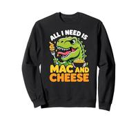 I Need Is Mac And Cheese Fun Dinosaur Eating Macaroni Pasta Sweatshirt