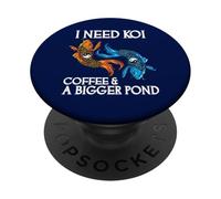 I Need Koi Coffee And A Bigger Pond PopSockets Adhesive PopGrip