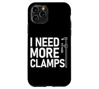 I Need More Clamps Woodworking Funny Carpenters Craftsman Case for iPhone 11 Pro