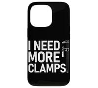 I Need More Clamps Woodworking Funny Carpenters Craftsman Case for iPhone 13 Pro