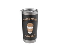 I Need More Coffee - Coffee Lovers Stainless Steel Insulated Tumbler