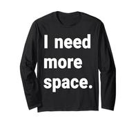 I Need More Space Long Sleeve T-Shirt