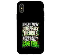 I Need New Conspiracy Theories All My Old Ones Came True Case for iPhone X/XS