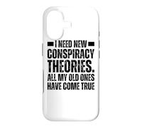 I Need New Conspiracy Theories Because My Old Ones Came True Case for iPhone 17