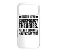 I Need New Conspiracy Theories Because My Old Ones Came True Case for iPhone 17 Pro Max