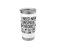I Need New Conspiracy Theories Because My Old Ones Came True Stainless Steel Insulated Tumbler