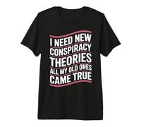 I Need New Conspiracy Theories Funny Humor Premium T-Shirt