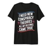 I Need New Conspiracy Theories Funny Humor Premium T-Shirt