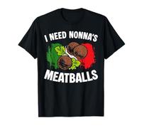 I Need Nonnas Meatballs Italian Kitchen Italy Lover T-Shirt