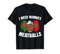 I Need Nonnas Meatballs Italian Kitchen Italy Lover T-Shirt
