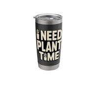 I Need Plant Time Funny Plant Lover Saying Stainless Steel Insulated Tumbler