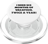 "I need six months of vacation", funny sayings PopSockets PopGrip for MagSafe