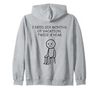 I Need Six Months Vacation Twice A Year Funny Zip Hoodie