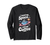 I Need Space... and My Coffee Space Exploration Long Sleeve T-Shirt