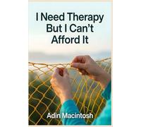I Need Therapy But I Can't Afford It: The Zero-Cost Coping Protocol to Build 5 Essential Mental Health Tools in 14 Days Without Ever Paying for a Session