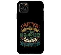 i need to be able to tell my grandchildren i did not stay Case for iPhone 11 Pro Max