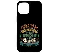 i need to be able to tell my grandchildren i did not stay Case for iPhone 15