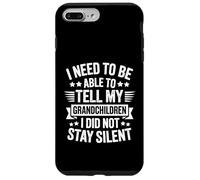 I Need To Be Able To Tell My Grandchildren I Did Not Stay Case for iPhone 7 Plus/8 Plus