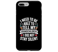 I Need To Be Able To Tell My Grandchildren I Did Not Stay Case for iPhone 7 Plus/8 Plus