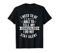 i need to be able to tell my grandchildren i did not stay T-Shirt